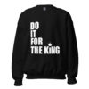 Do It For The King (DIFTK) Sweatshirt